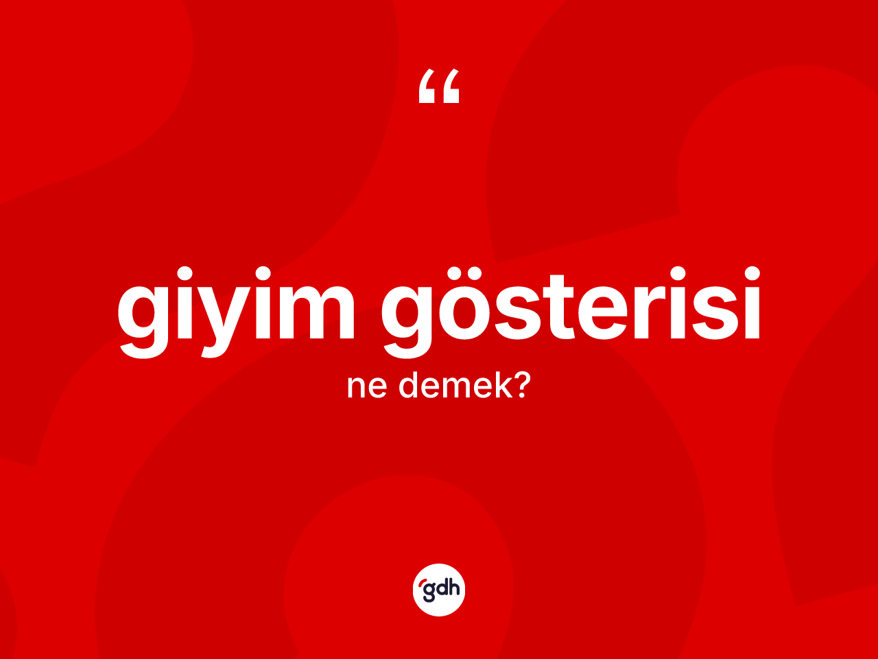 Giyim gösterisi kelimesinin tanımı nedir? Giyim gösterisi kelimesinin TDK anlamı nedir?