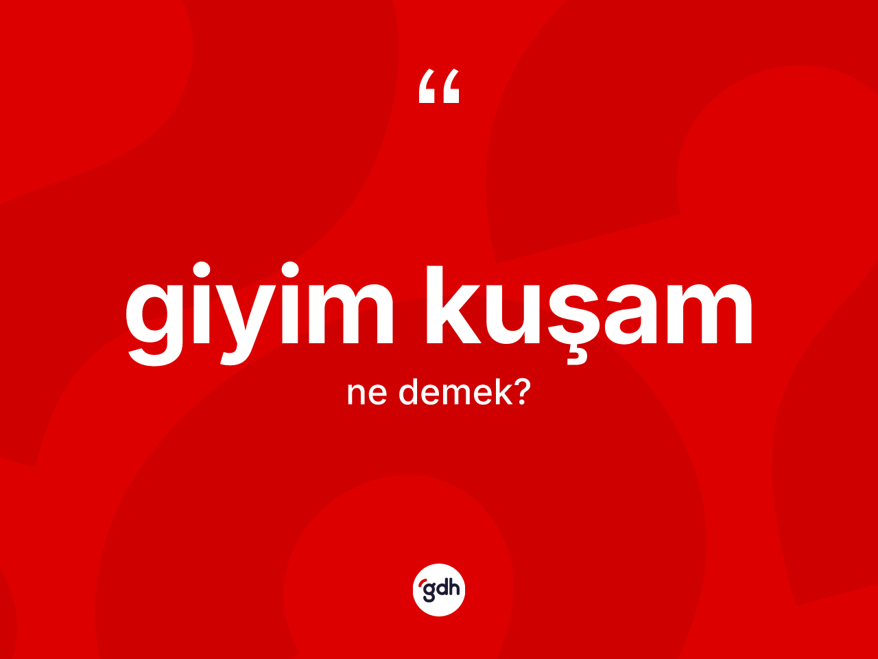 Giyim kuşam nedir? Giyim kuşam kelimesinin TDK anlamı nedir?