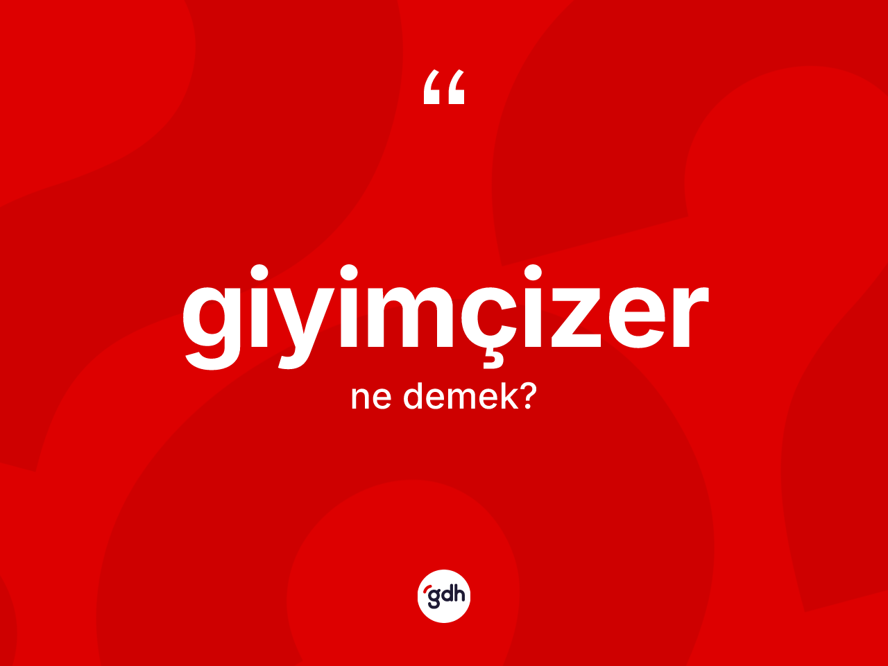 Giyimçizer kelimesinin anlamı nedir? Giyimçizerin sözlükteki anlamı nedir?