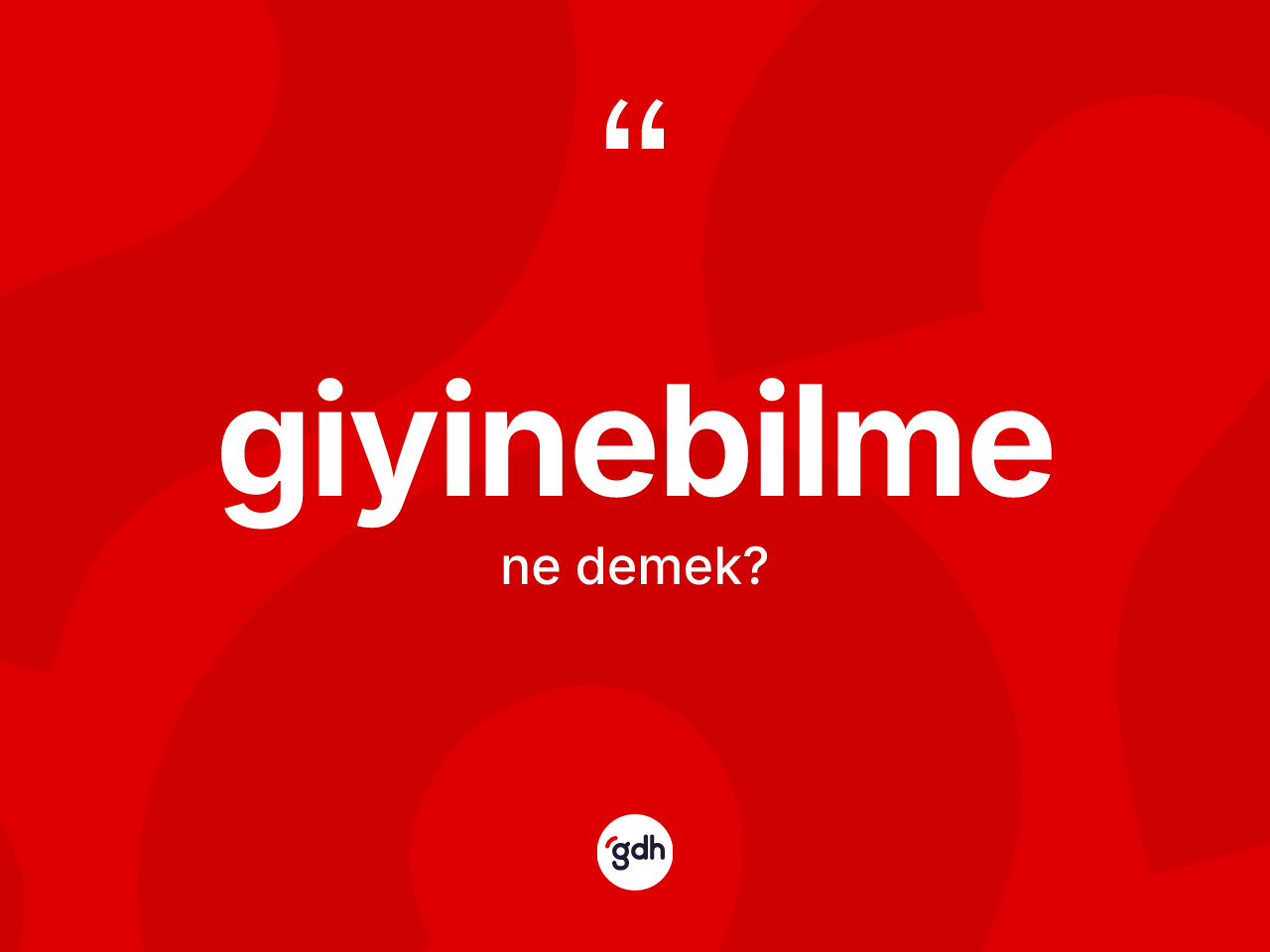 Giyinebilme kelimesinin sözlükteki tanımı nedir? Giyinebilmenin TDK'ya göre anlamı nedir?