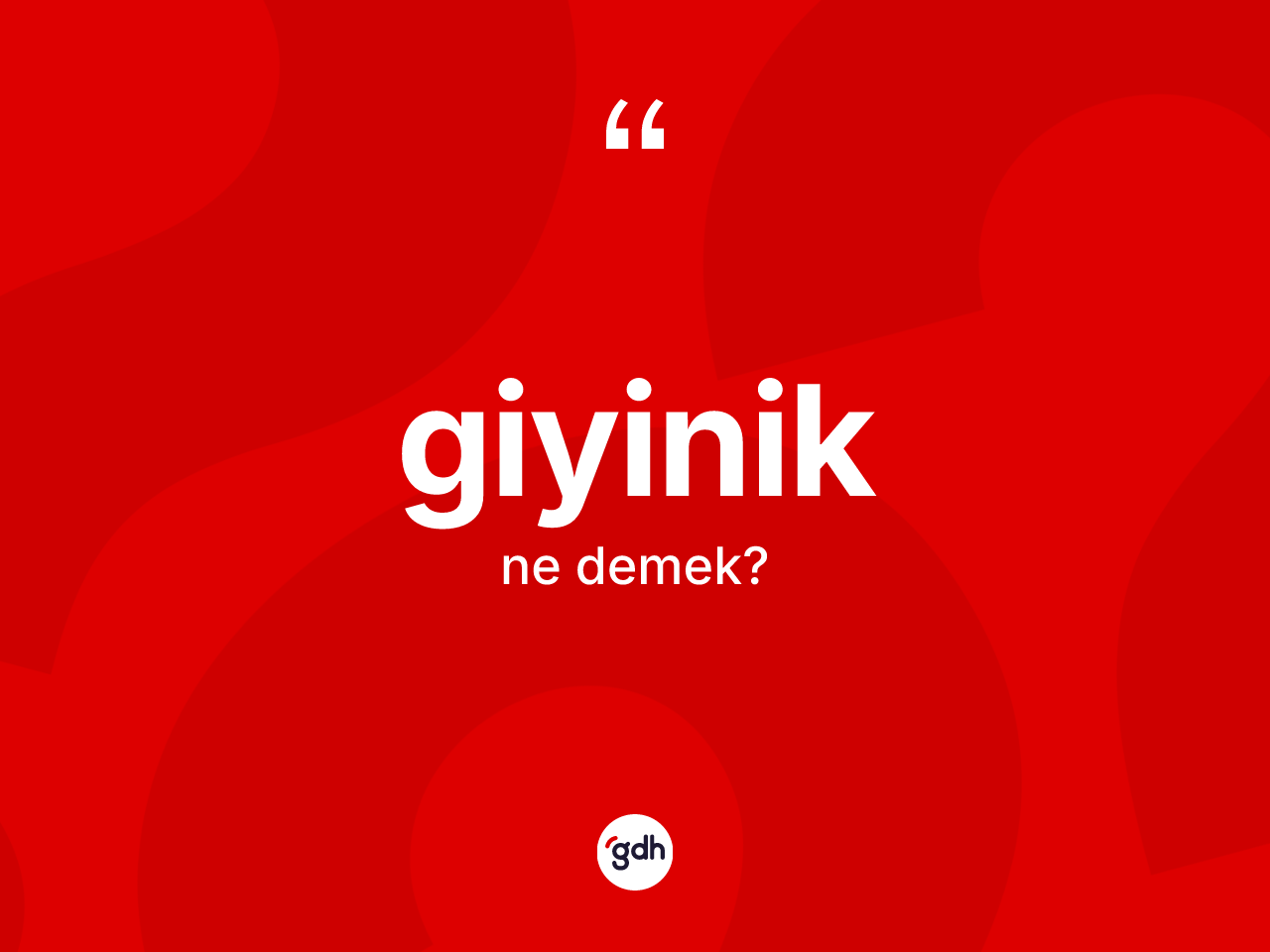 Giyinik kelimesinin anlamı nedir? Giyiniğin TDK'ya göre anlamı nedir?