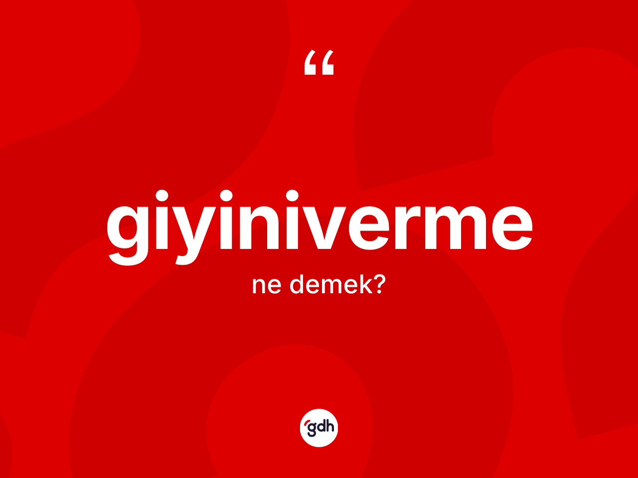 Giyiniverme kelimesi nedir? Giyinivermenin TDK'ya göre anlamı nedir?