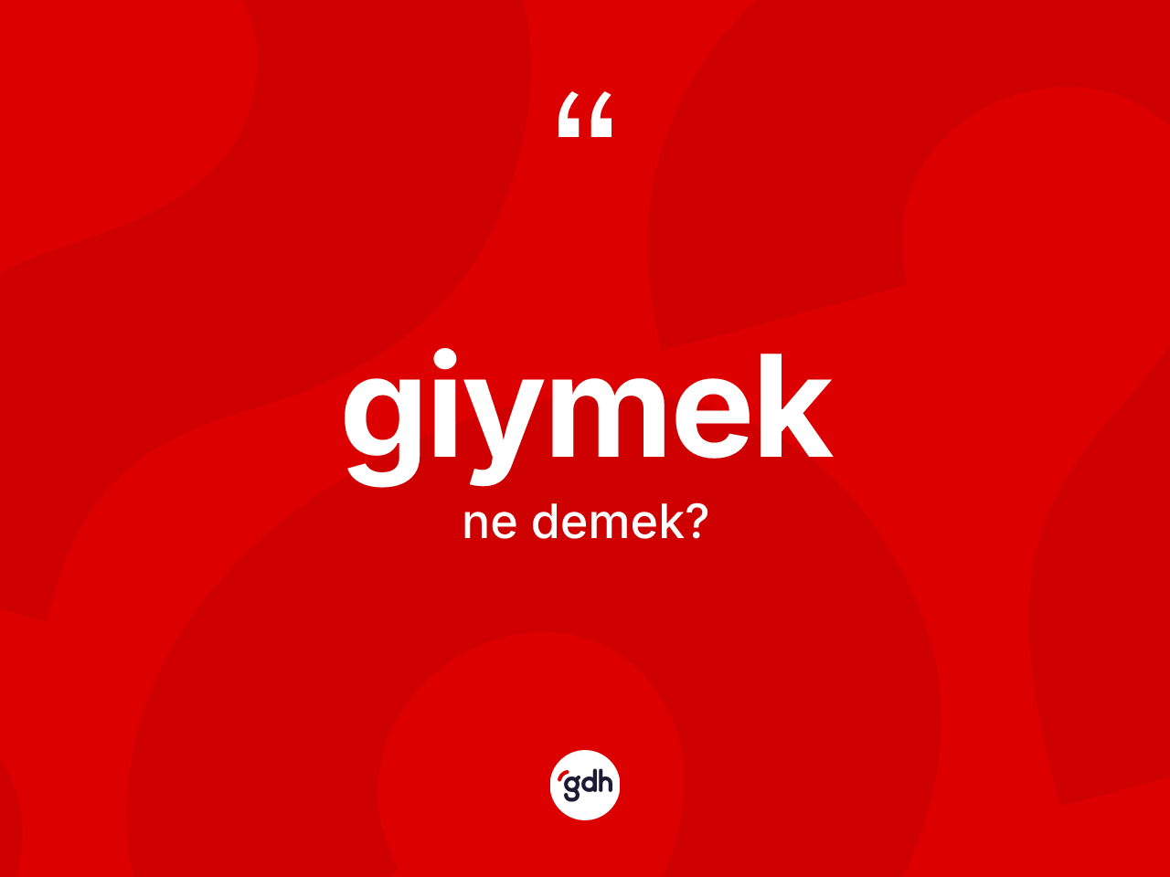 Giymek kelimesi ne demek? Giymekin TDK'ya göre anlamı nedir?