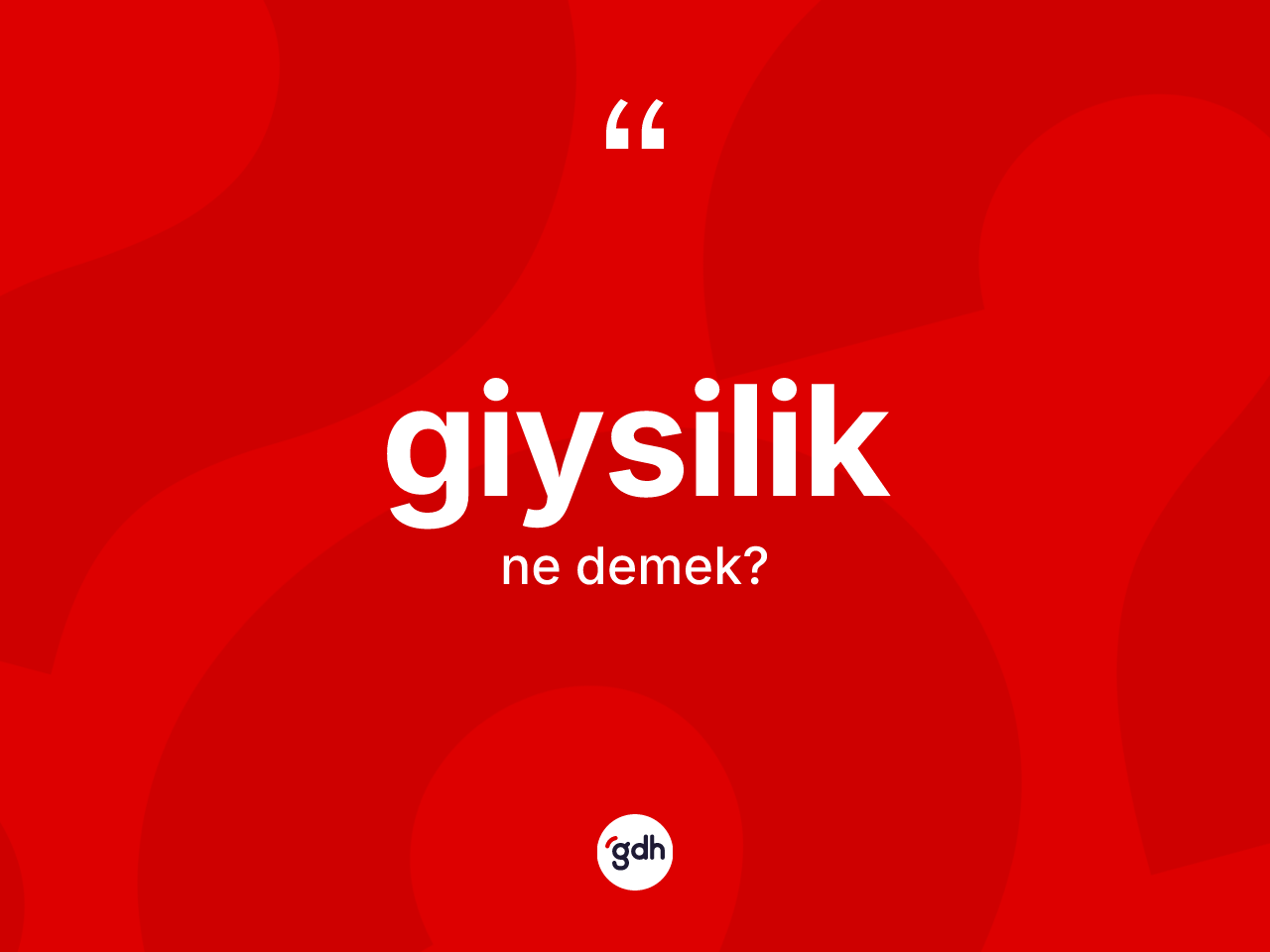Giysilik ne anlama gelir? Giysiliğin sözlükteki anlamı nedir?