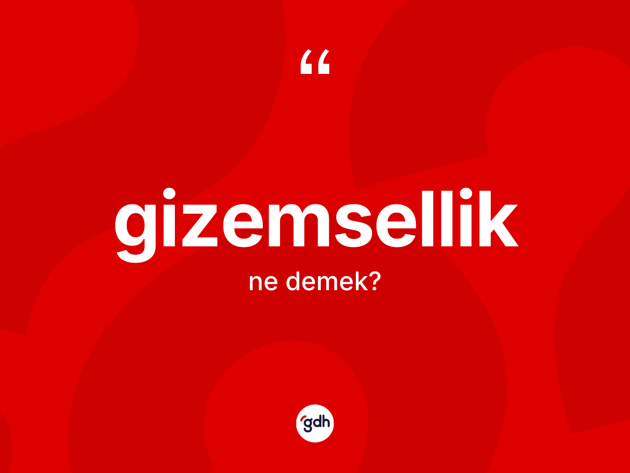 Gizemsellik kelimesi ne anlama gelir? Gizemselliğin TDK'ya göre anlamı nedir?
