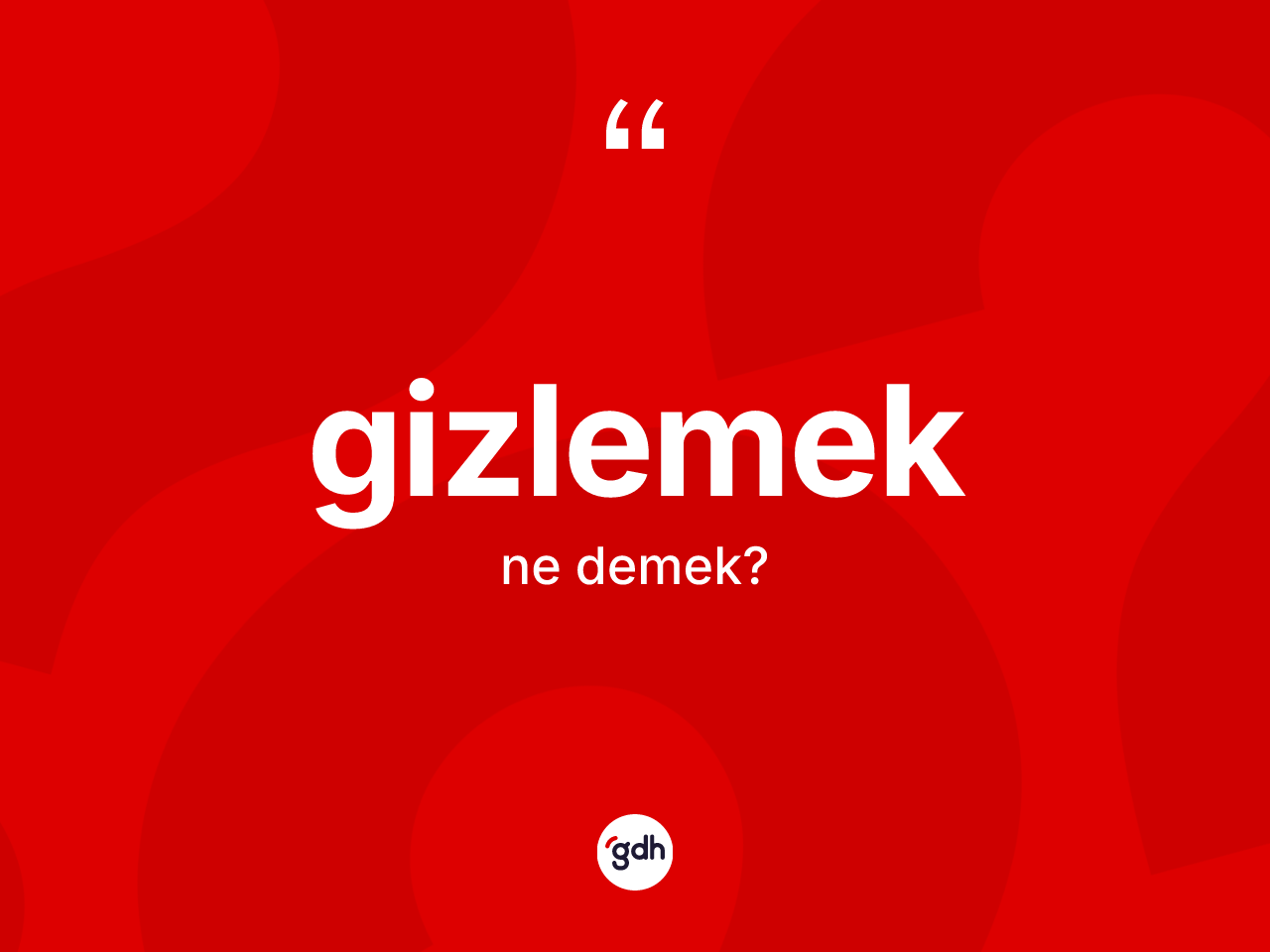 Gizlemek ne anlama gelir? Gizlemek kelimesinin özellikleri nelerdir?