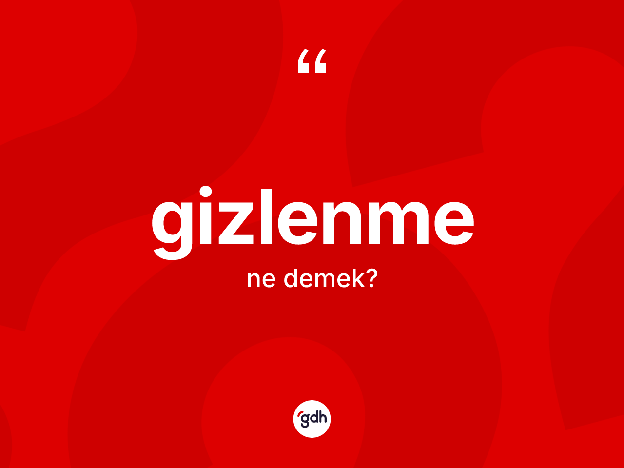 Gizlenme kelimesinin anlamı nedir? Gizlenme kelimesinin özellikleri nelerdir?
