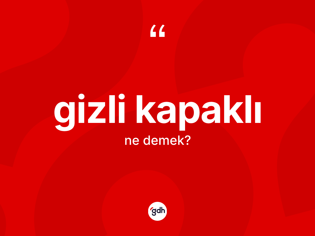 Gizli kapaklı kelimesinin sözlükteki tanımı nedir? Gizli kapaklının halk arasındaki kullanımı nasıldır?