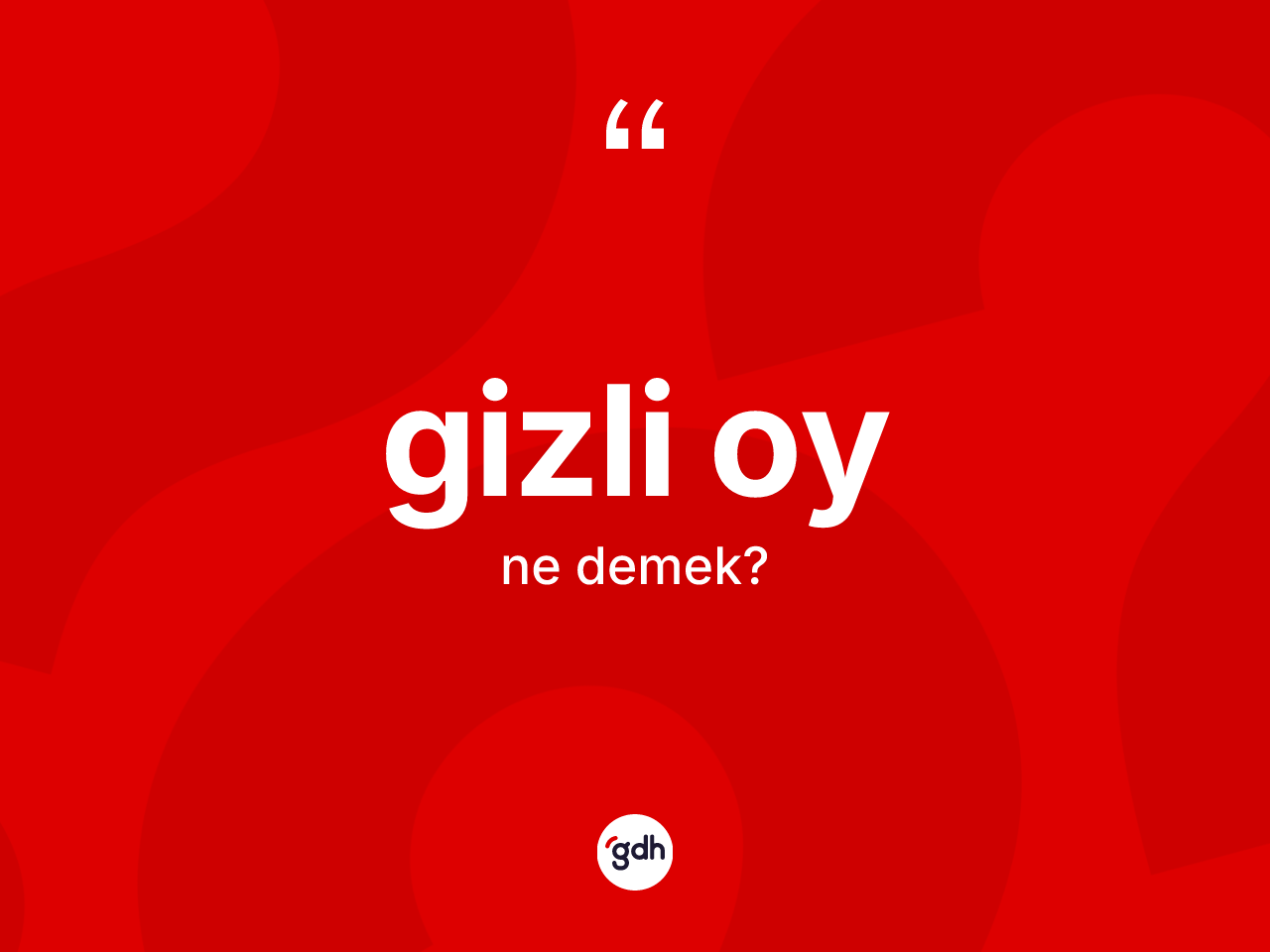 Gizli oy kelimesinin sözlükteki tanımı nedir? Gizli oy kelimesinin kaç farklı anlamı var?