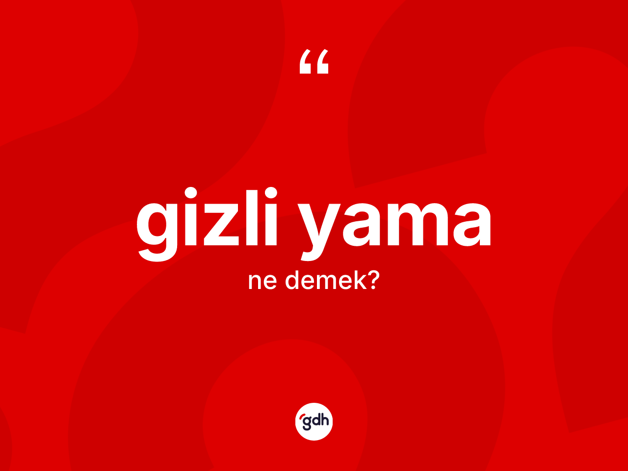 Gizli yama kelimesi ne demek? Gizli yama kelimesinin özellikleri nelerdir?
