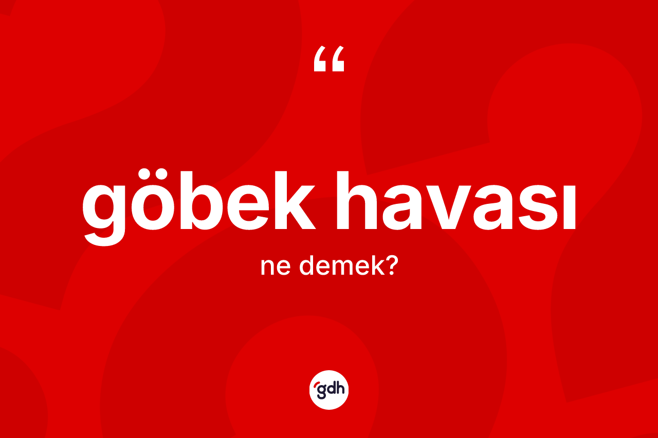 Göbek havası kelimesinin sözlükteki tanımı nedir? Göbek havasının kısaca tanımı nedir?