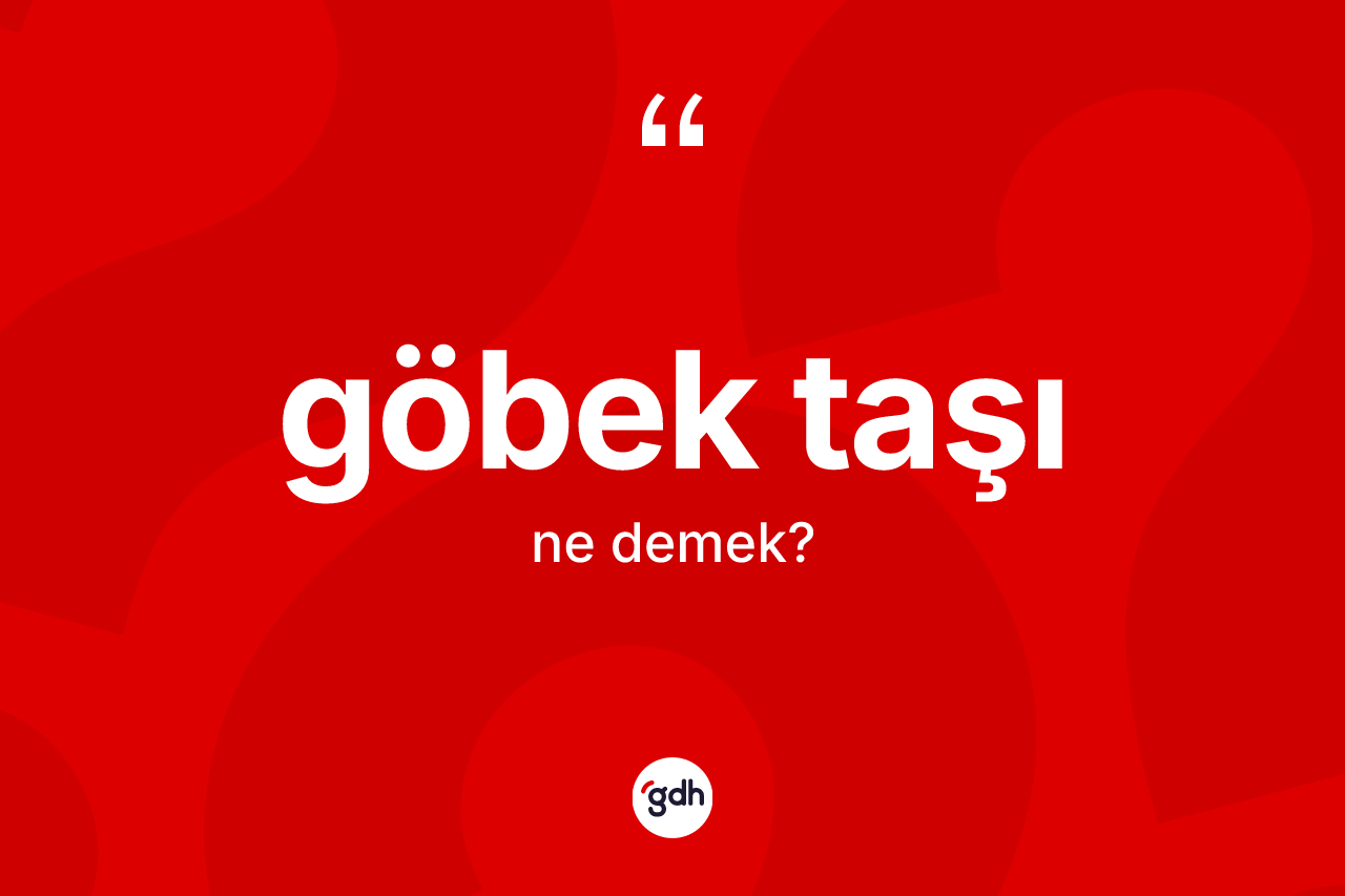 Göbek taşı kelimesi ne anlama gelir? Göbek taşının kısaca tanımı nedir?