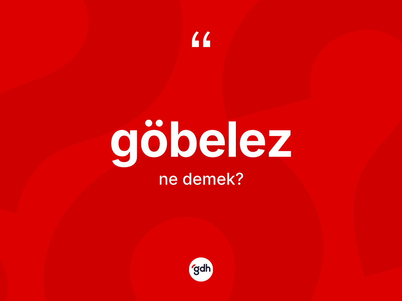 Göbelez kelimesinin sözlükteki tanımı nedir? Göbelez kelimesinin TDK anlamı nedir?