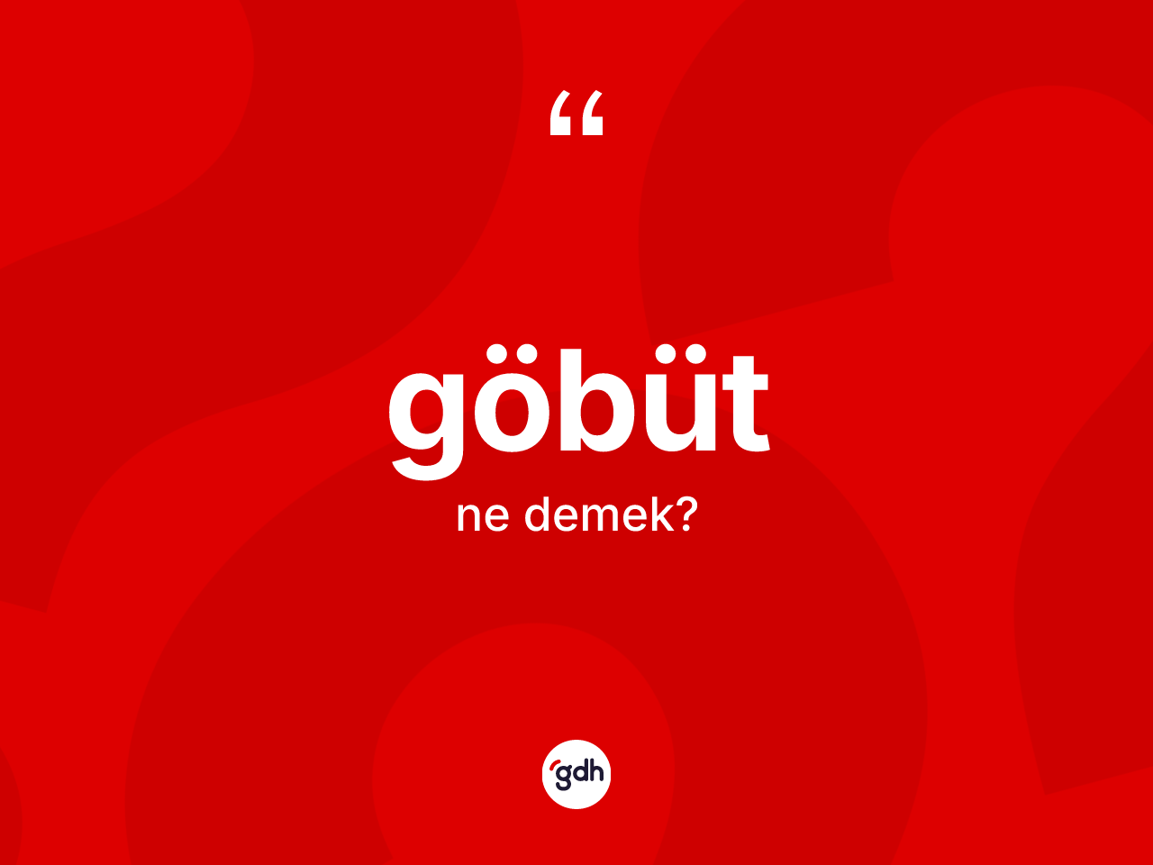 Göbüt kelimesinin anlamı nedir? Göbüt kelimesinin kaç farklı anlamı var?