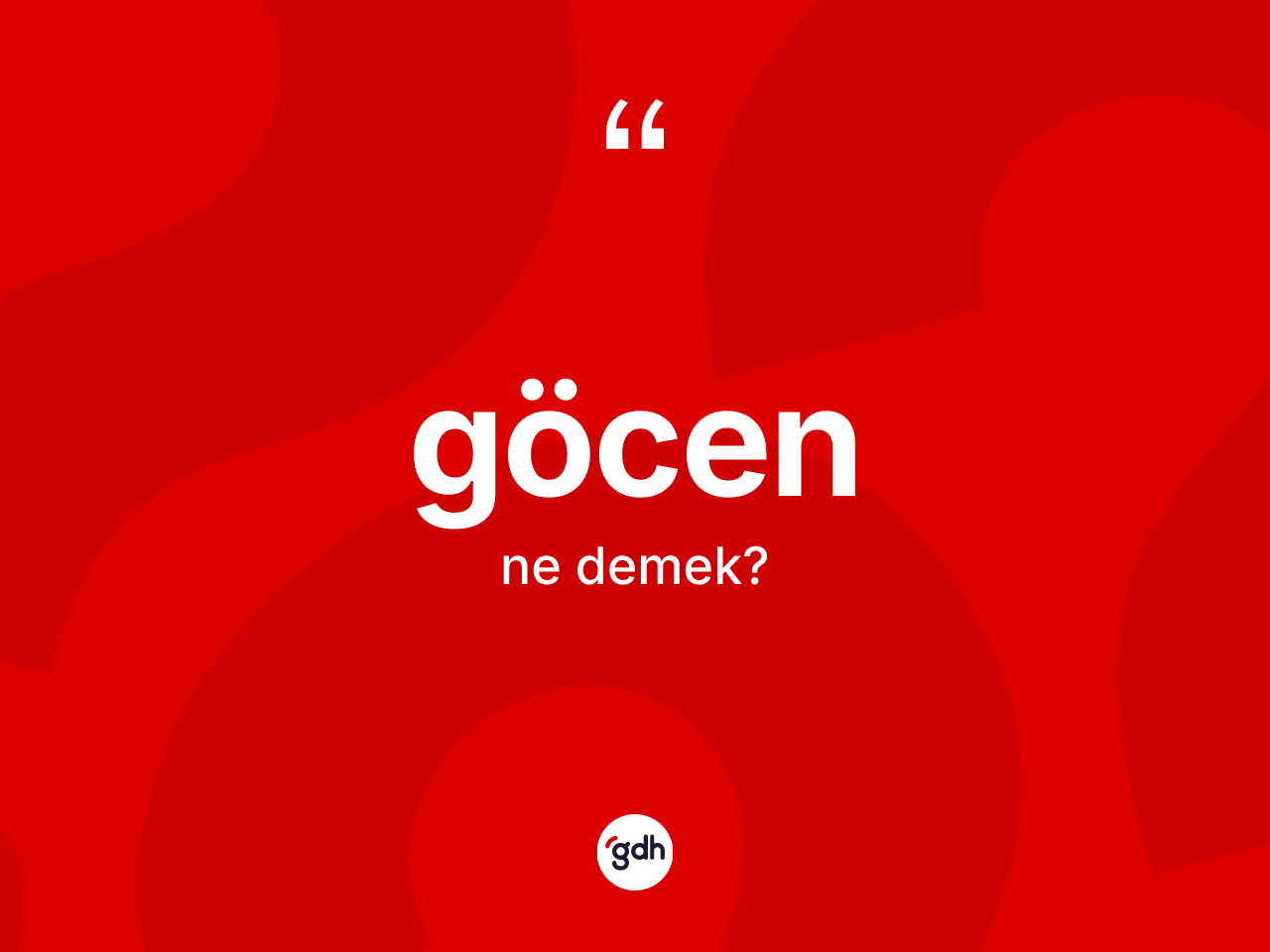 Göcen ne demek? Göcenin kısaca tanımı nedir?