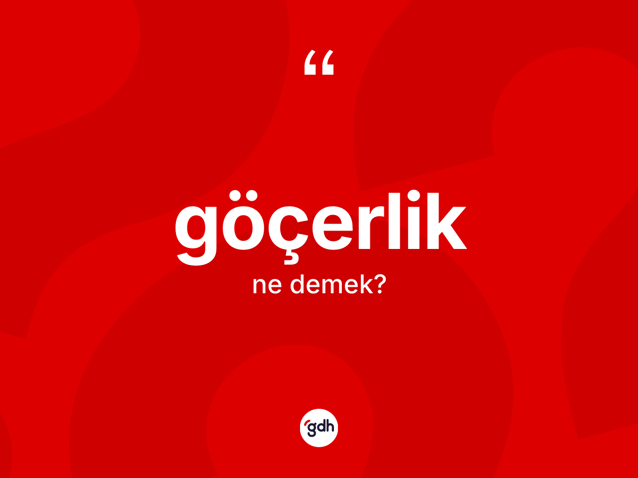 Göçerlik kelimesi nedir? Göçerlik kelimesinin TDK'ya göre açıklaması nedir?