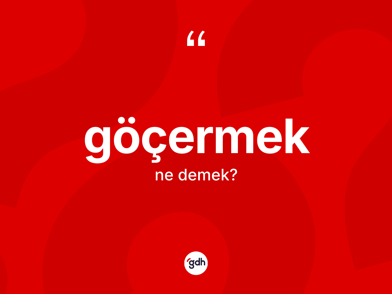 Göçermek kelimesi ne anlama gelir? Göçermeğin TDK'ya göre anlamı nedir?