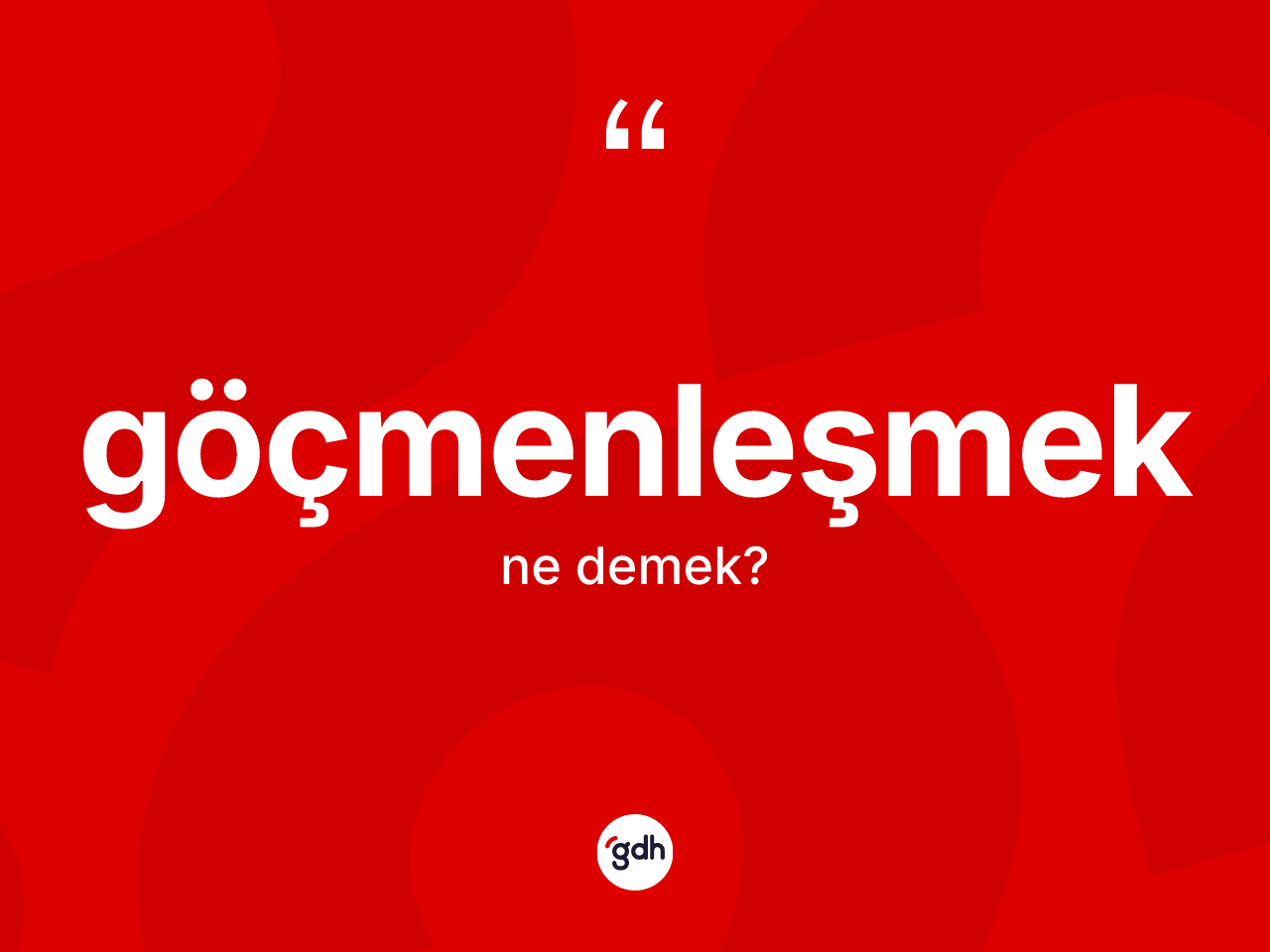 Göçmenleşmek ne anlama gelir? Göçmenleşmeğin kısaca tanımı nedir?