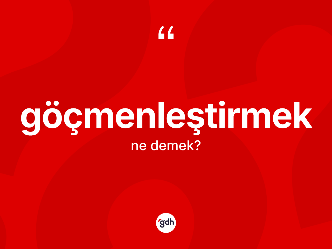 Göçmenleştirmek ne demek? Göçmenleştirmek kelimesinin TDK'ya göre açıklaması nedir?