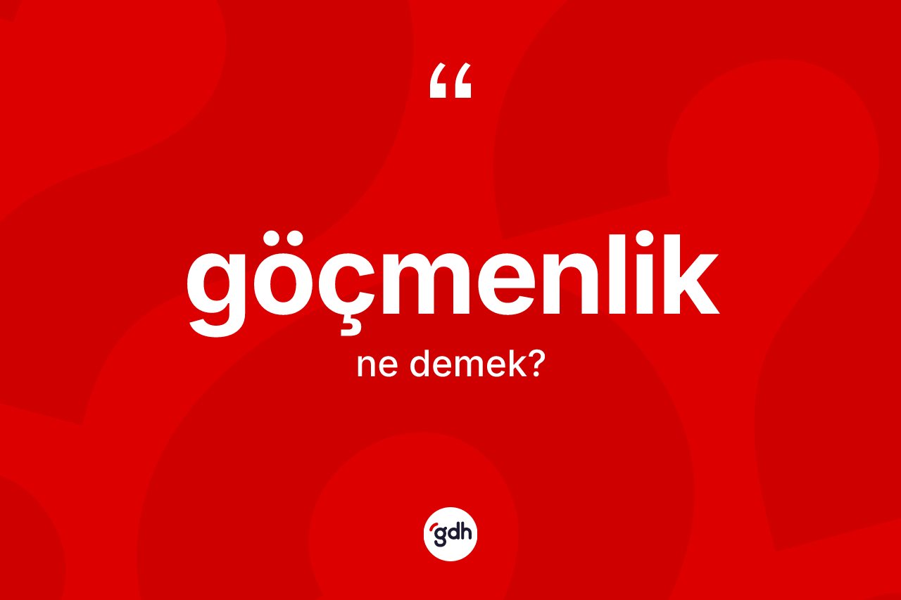 Göçmenlik kelimesinin sözlükteki tanımı nedir? Göçmenlik kelimesinin TDK anlamı nedir?