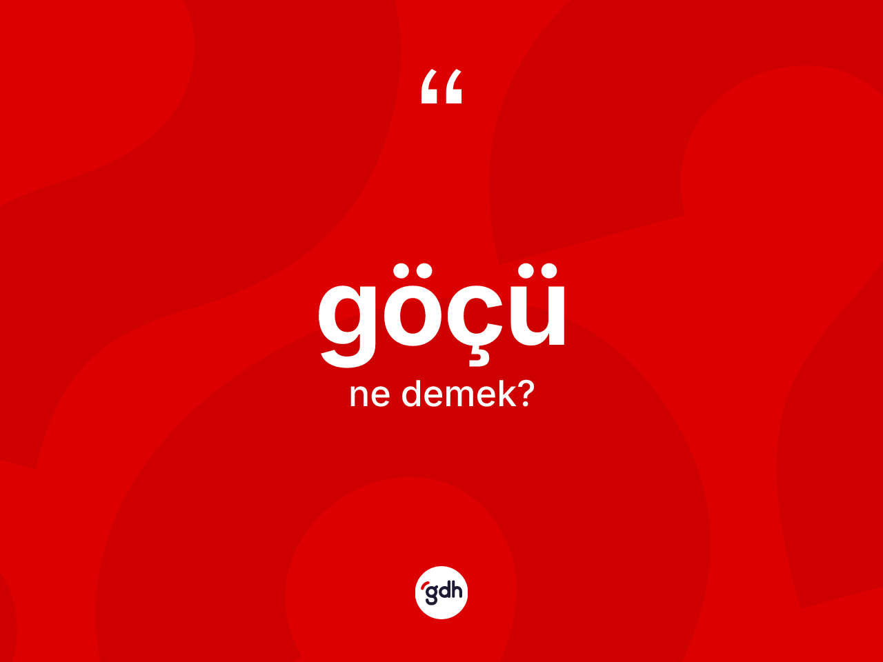 Göçü kelimesinin anlamı nedir? Göçü kelimesinin TDK'ya göre açıklaması nedir?
