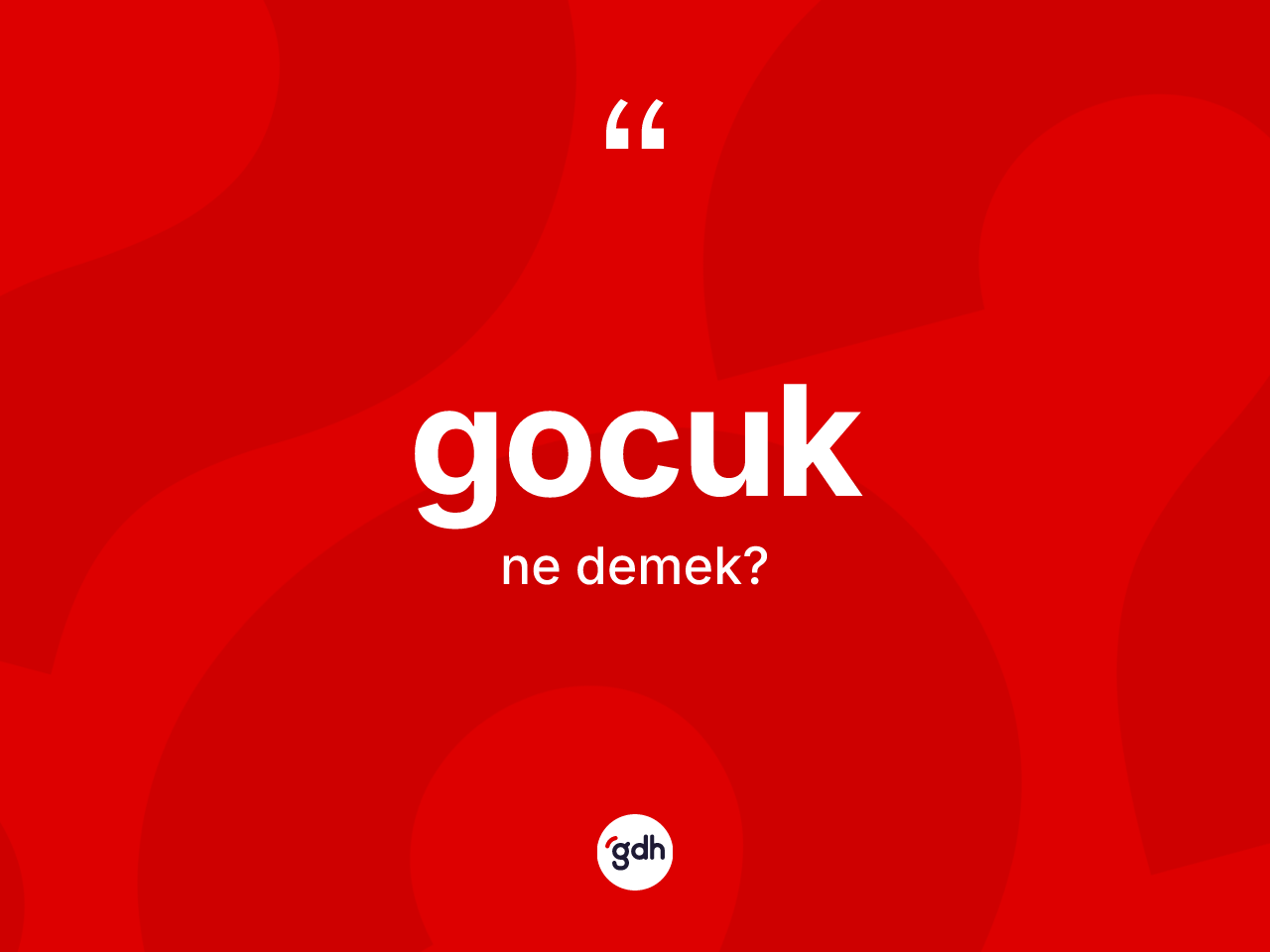 Gocuk kelimesinin tanımı nedir? Gocuğun TDK'ya göre anlamı nedir?