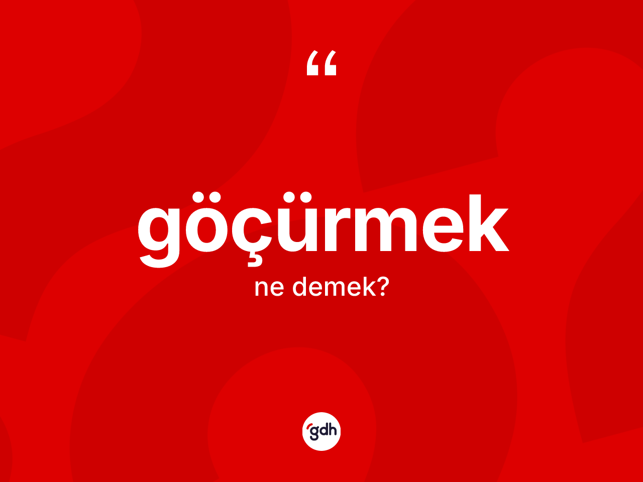 Göçürmek kelimesinin anlamı nedir? Göçürmek kelimesinin özellikleri nelerdir?