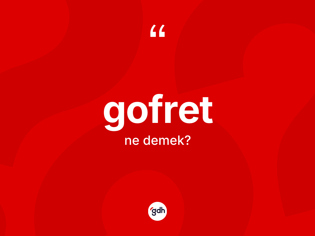 Gofret kelimesinin tanımı nedir? Gofret kelimesinin özellikleri nelerdir?
