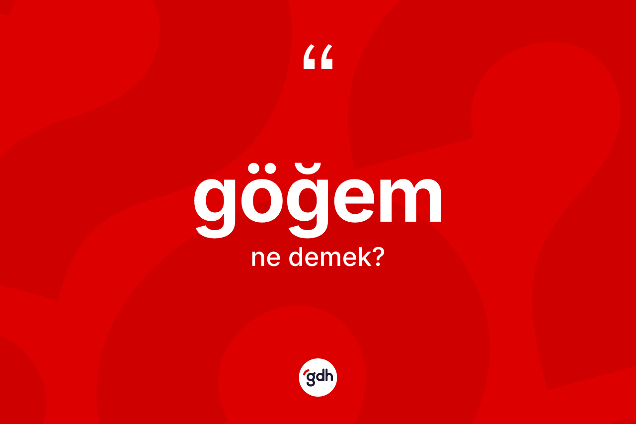 Göğem nedir? Göğem kelimesinin özellikleri nelerdir?