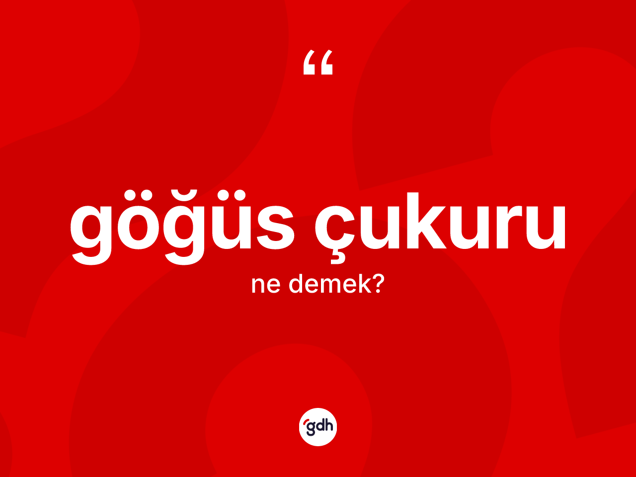 Göğüs çukuru nedir? Göğüs çukurunun TDK'ya göre anlamı nedir?