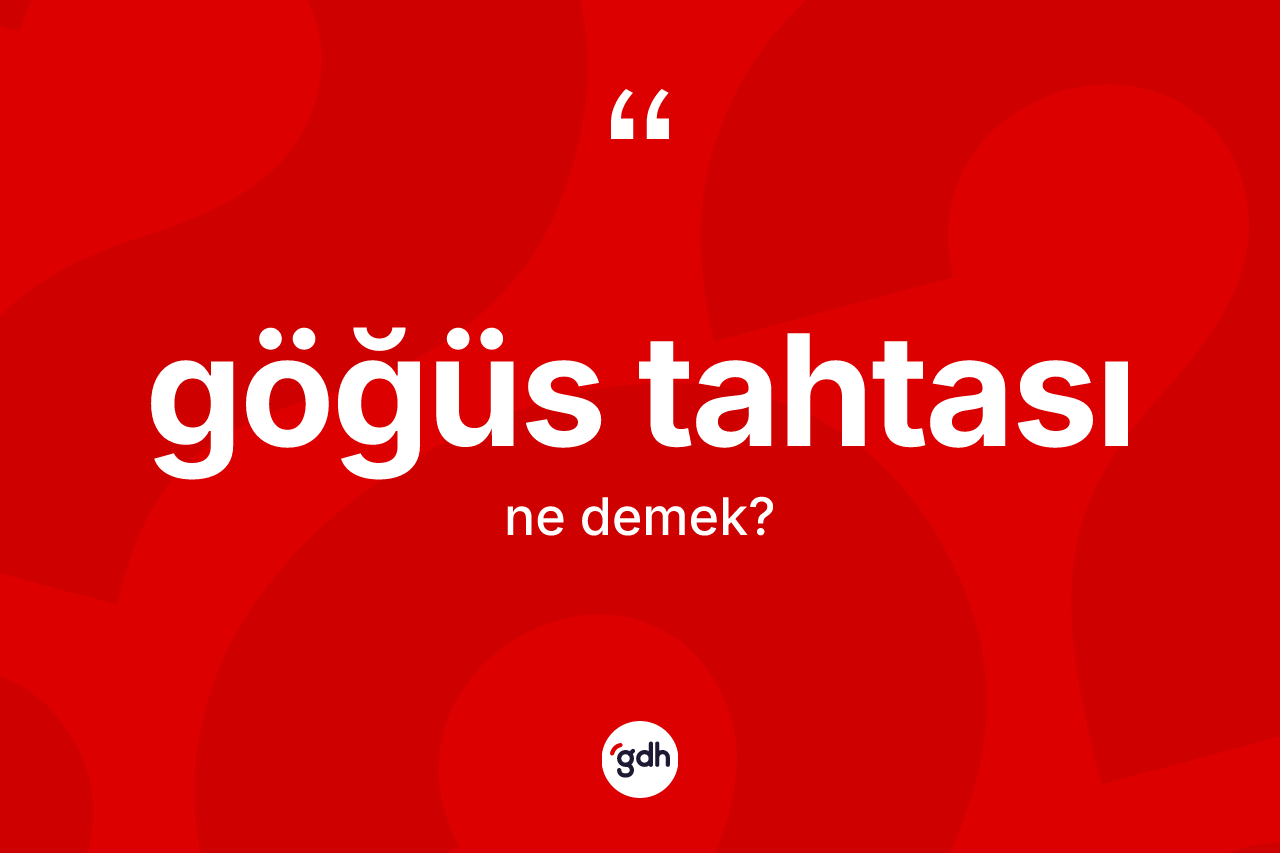 Göğüs tahtası kelimesi ne anlama gelir?