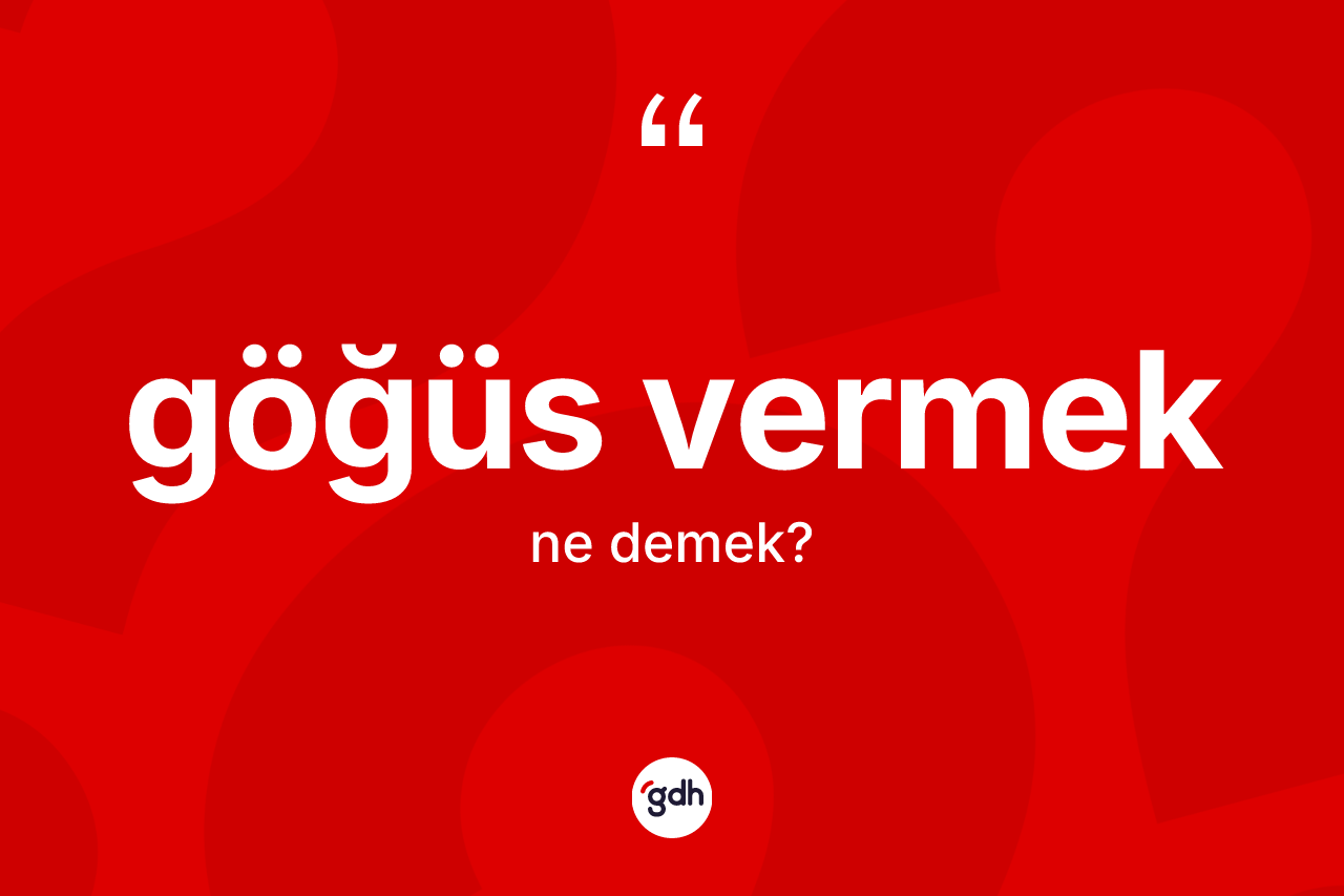 Göğüs vermek ifadesinin tanımı nedir? Göğüs vermek ifadesinin özellikleri nelerdir?