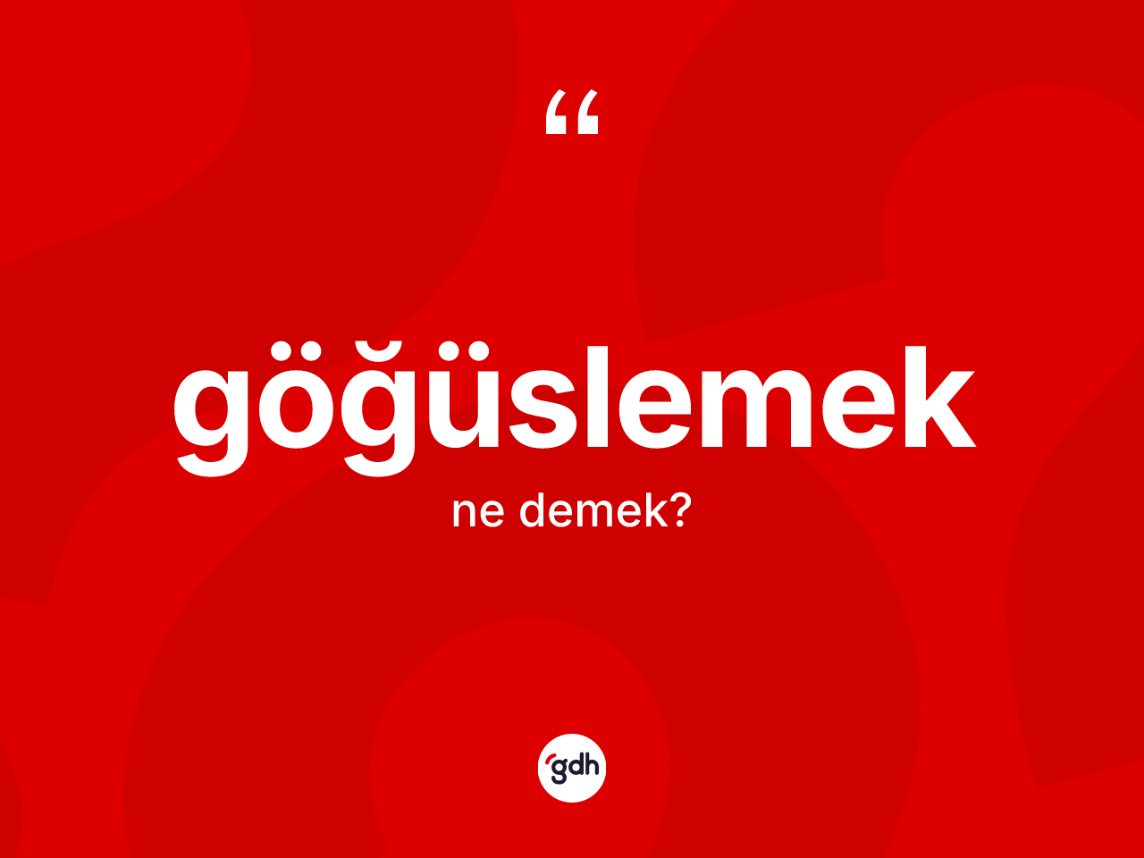 Göğüslemek kelimesinin tanımı nedir? Göğüslemeğin TDK'ya göre anlamı nedir?