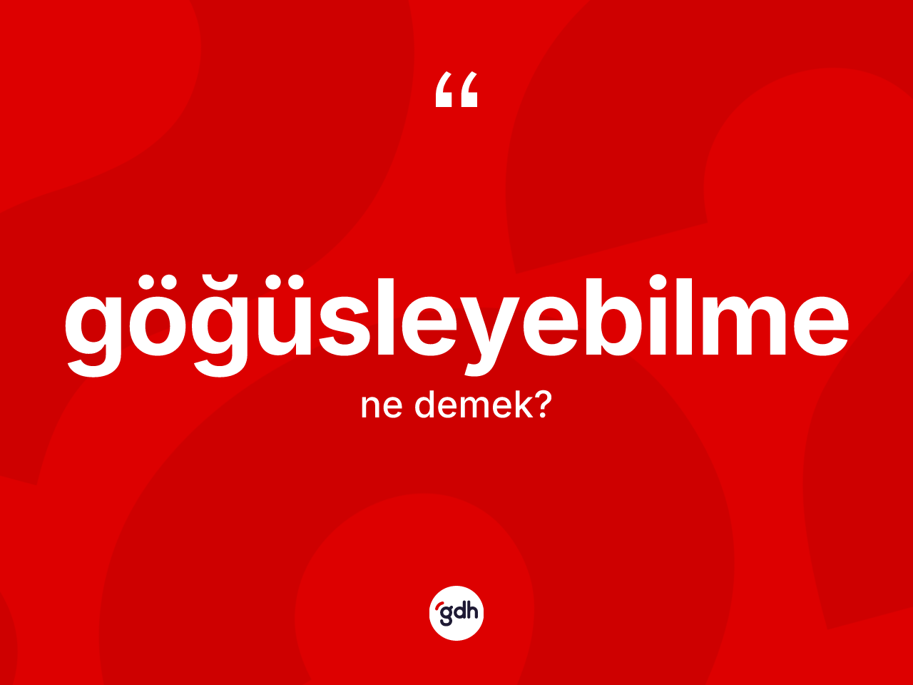 Göğüsleyebilme ne demek? Göğüsleyebilmenin TDK'ya göre anlamı nedir?