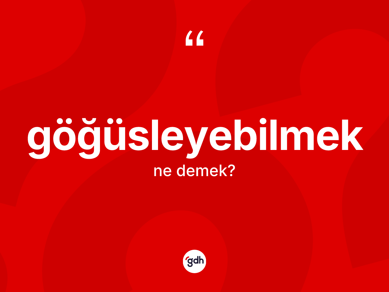 Göğüsleyebilmek kelimesi nedir? Göğüsleyebilmeğin TDK'ya göre anlamı nedir?