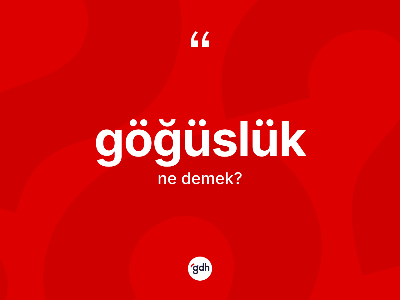 Göğüslük kelimesinin tanımı nedir? Göğüslüğün TDK'ya göre anlamı nedir?
