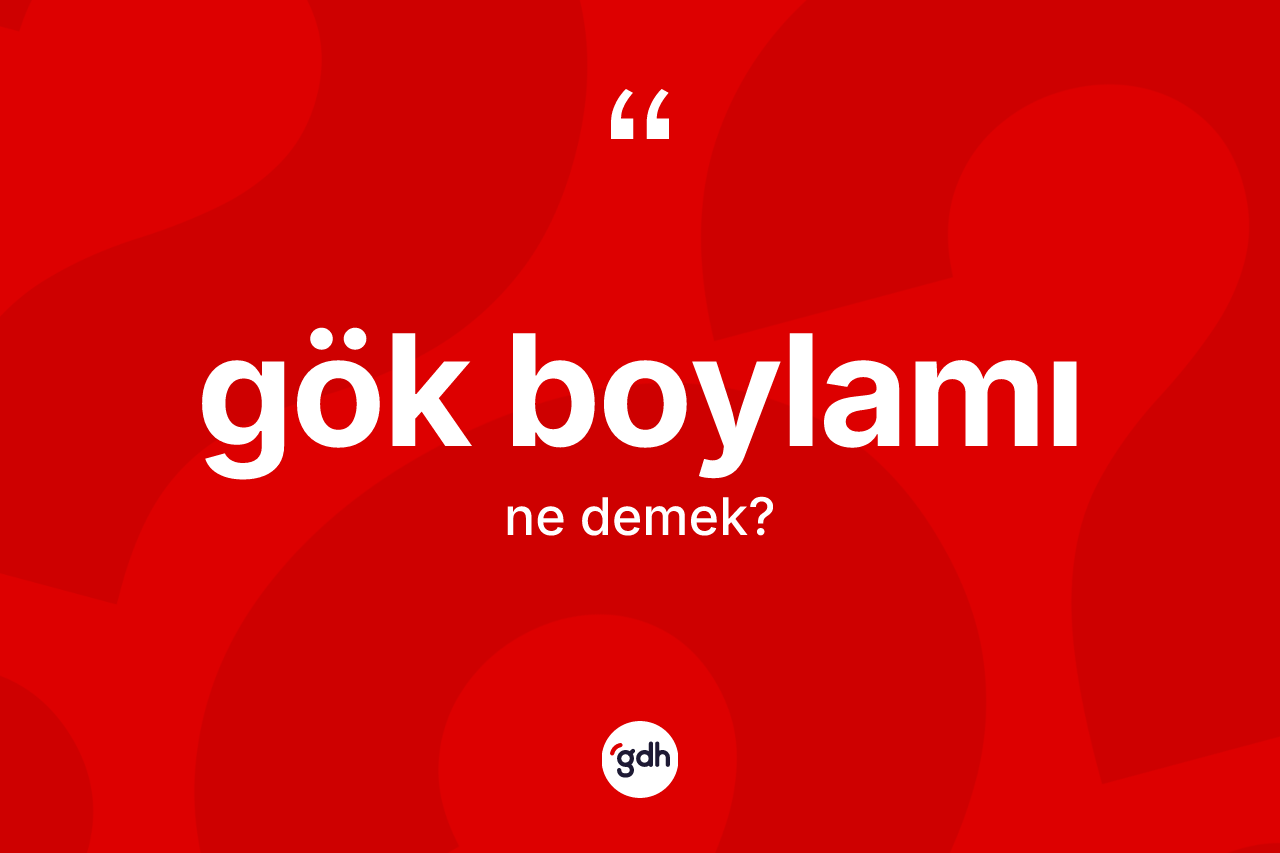 Gök boylamı kelimesi ne demek?