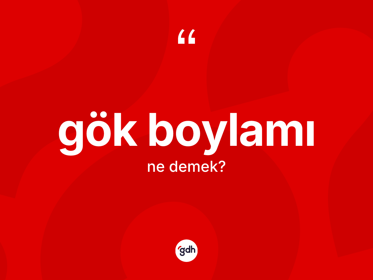 Gök boylamı kelimesi ne demek? Gök boylamının TDK'ya göre anlamı nedir?