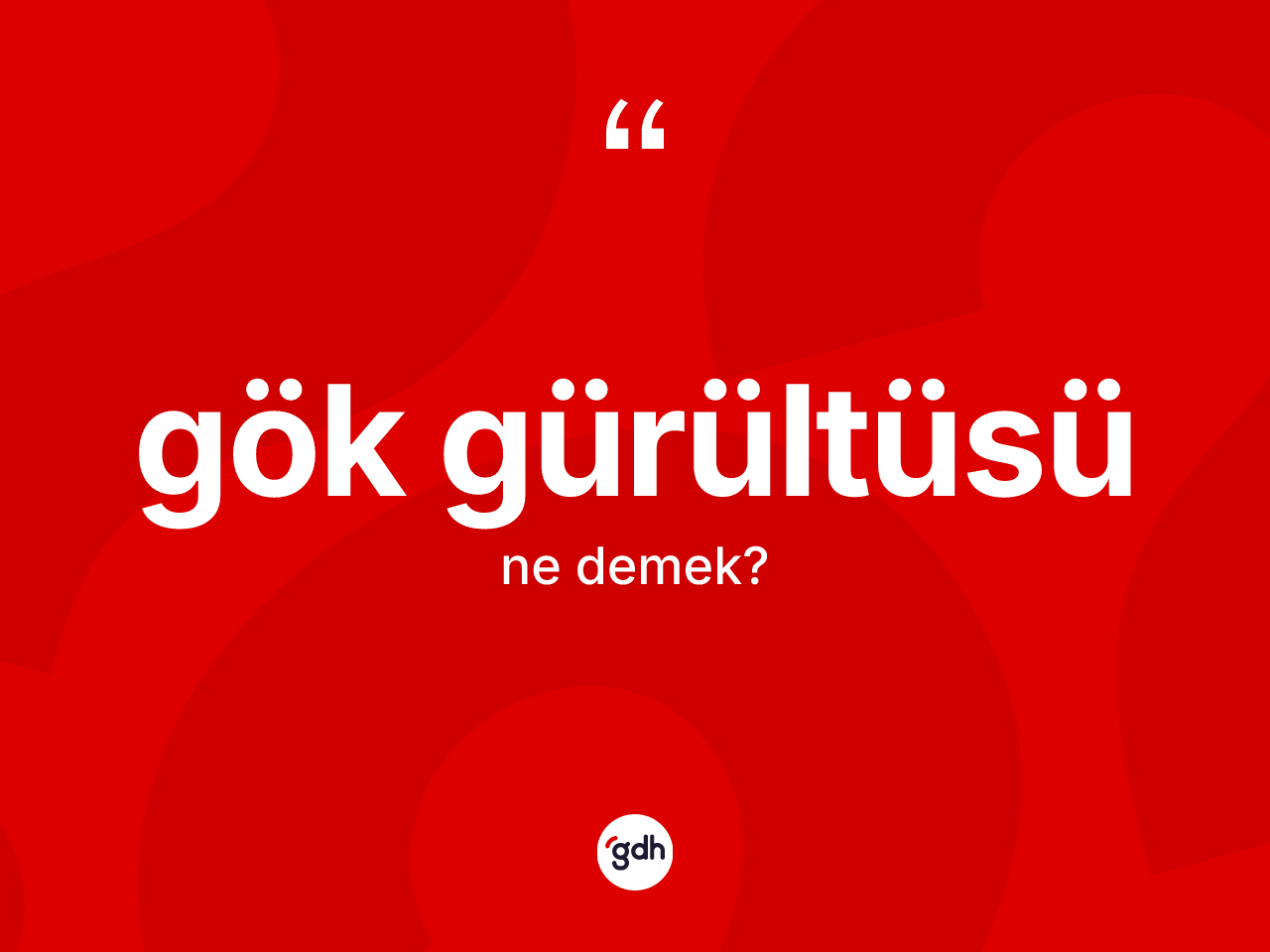Gök gürültüsü kelimesinin sözlükteki tanımı nedir? Gök gürültüsü kelimesinin kaç farklı anlamı var?