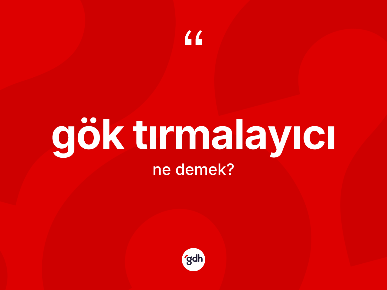 Gök tırmalayıcı ne demek? Gök tırmalayıcının kısaca tanımı nedir?