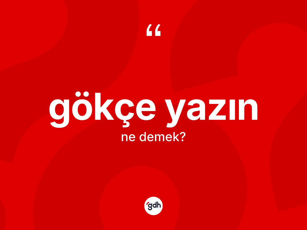 Gökçe yazın kelimesinin anlamı nedir? Gökçe yazın kelimesinin özellikleri nelerdir?