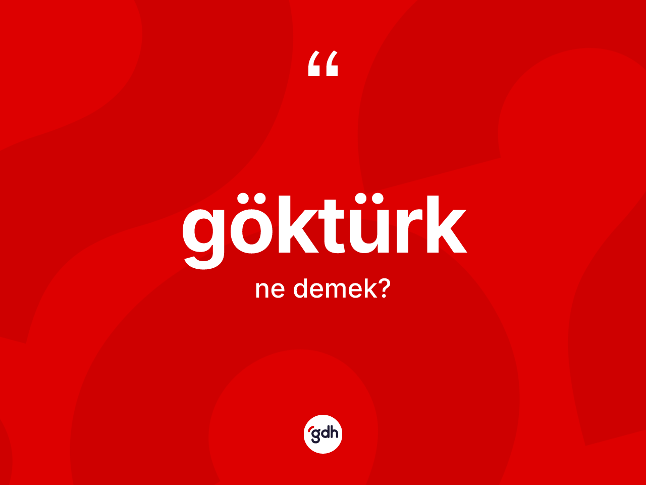 Göktürk kelimesinin sözlükteki tanımı nedir? Göktürk kelimesinin TDK anlamı nedir?