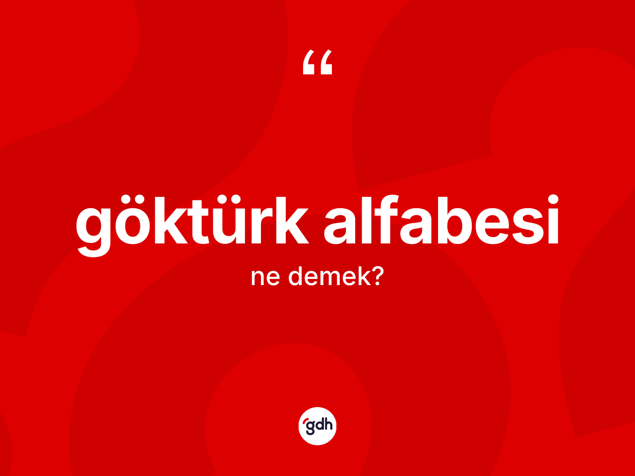 Göktürk alfabesi kelimesi ne demek? Göktürk alfabesi kelimesinin kaç farklı anlamı var?