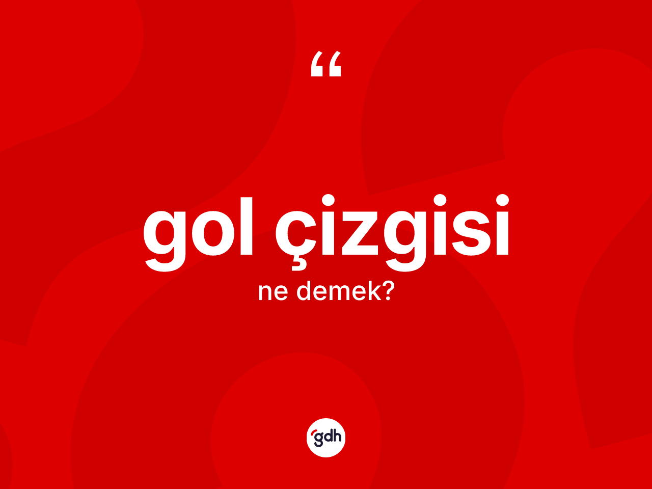 Gol çizgisi kelimesi ne demek? Gol çizgisinin TDK'ya göre anlamı nedir?