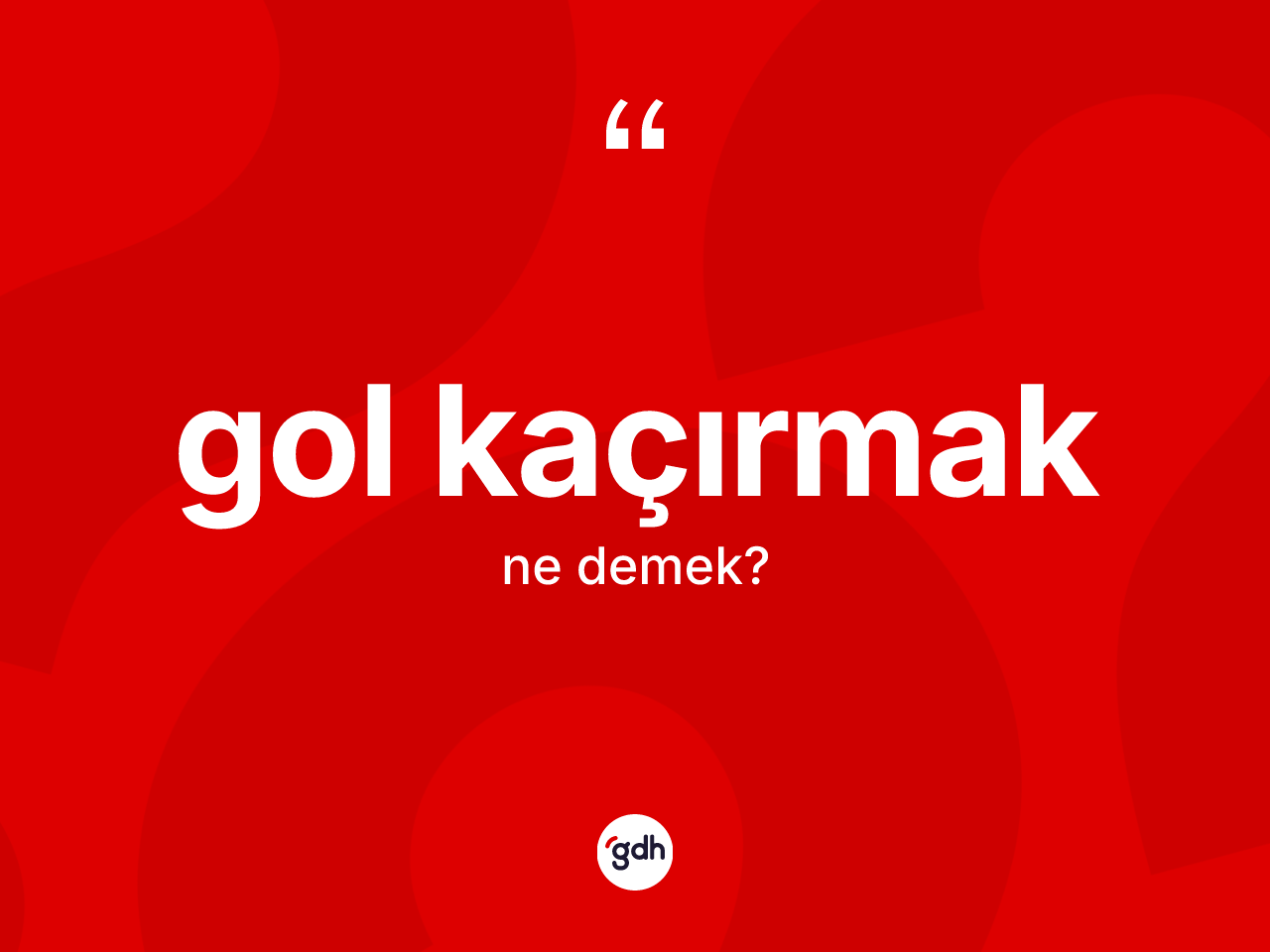 Gol kaçırmak sözü ne anlama gelir? Gol kaçırmak ifadesi nerede kullanılır?