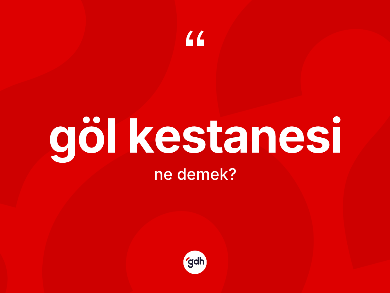 Göl kestanesi kelimesinin tanımı nedir? Göl kestanesi kelimesinin TDK anlamı nedir?
