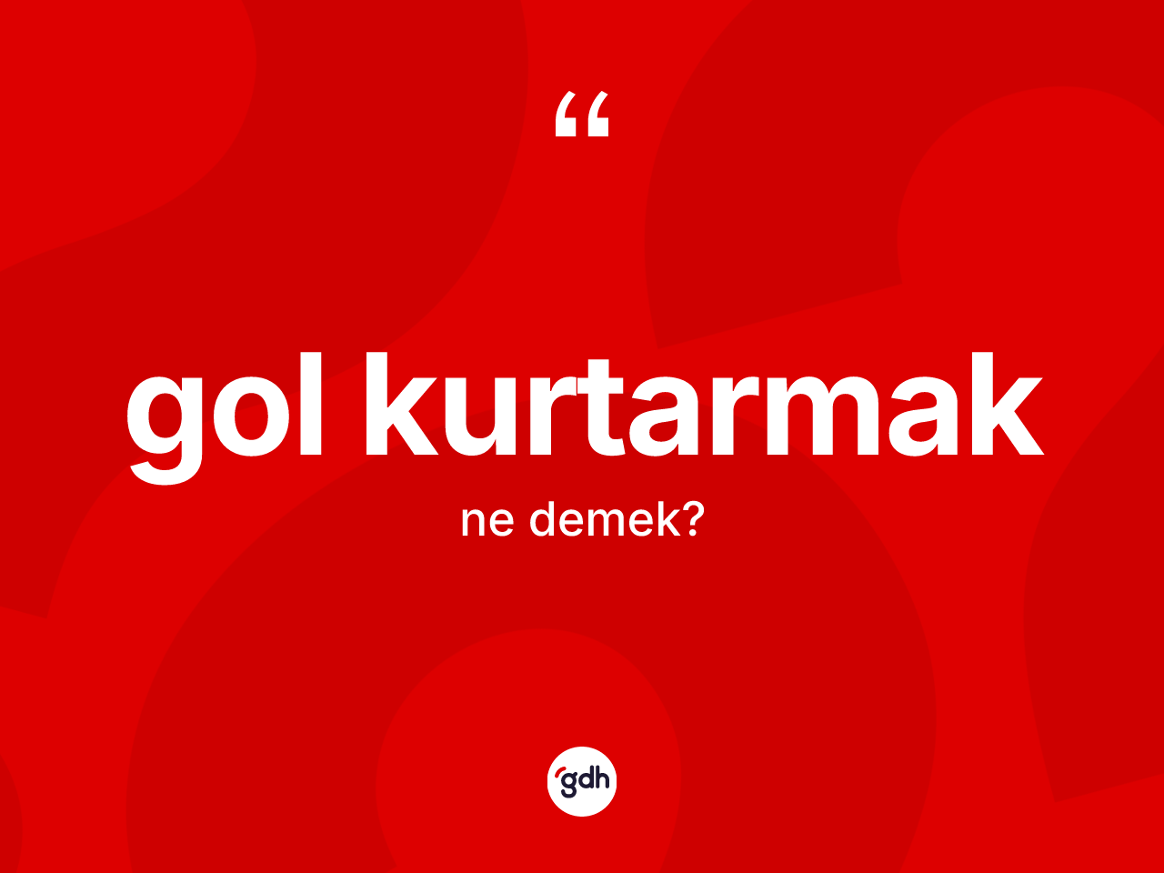 Gol kurtarmak nedir? Gol kurtarmak ifadesi nerede kullanılır?