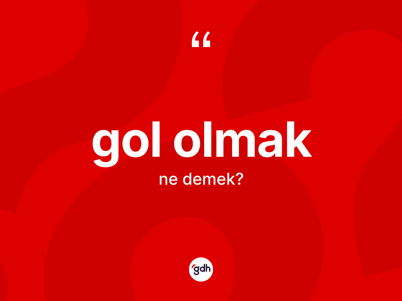 Gol olmak ne demek? Gol olmak ifadesinin kaç farklı anlamı var?