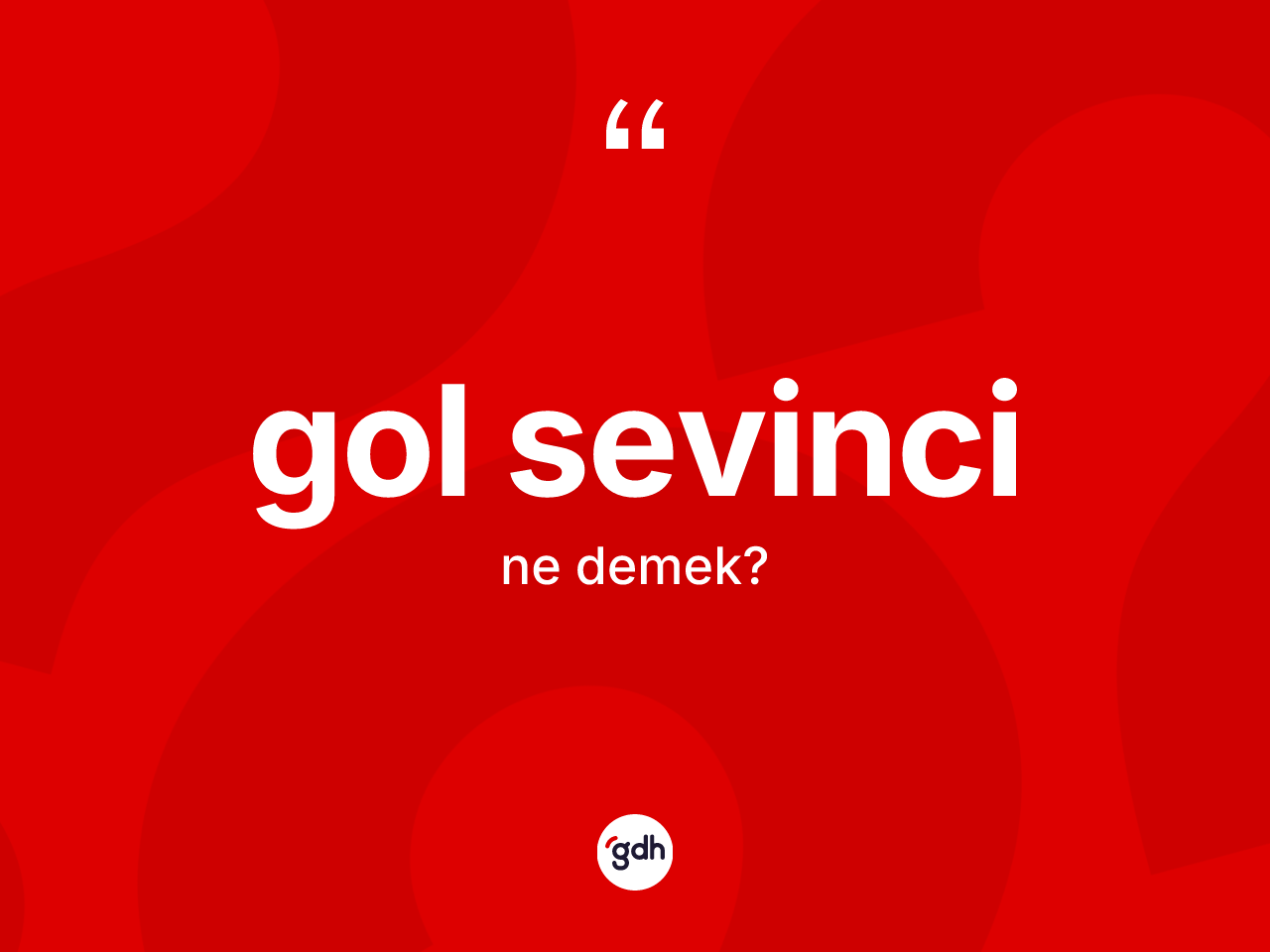Gol sevinci kelimesinin tanımı nedir? Gol sevincinin halk arasındaki kullanımı nasıldır?