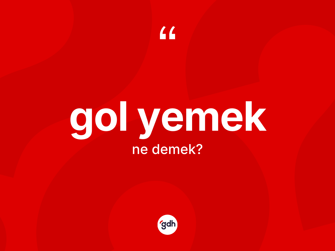 Gol yemek ifadesi nedir? Gol yemek ifadesinin TDK anlamı nedir?